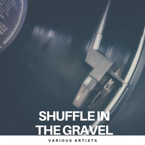 Shuffle in the Gravel