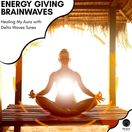 Energy Giving Brainwaves - Healing My Aura With Delta Waves Tunes