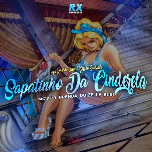 Sapatinho Da Cinderela (feat. Dj Gordão Sucessada) [Explicit]