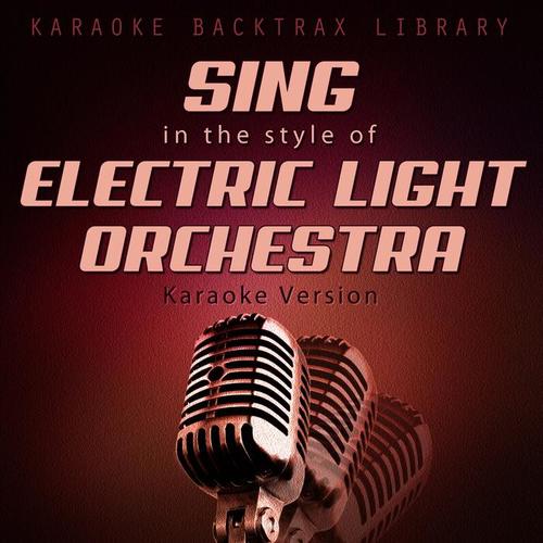 Sing in the Style of Electric Light Orchestra (Karaoke Version)