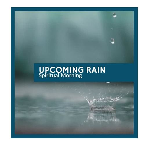 Upcoming Rain - Spiritual Morning
