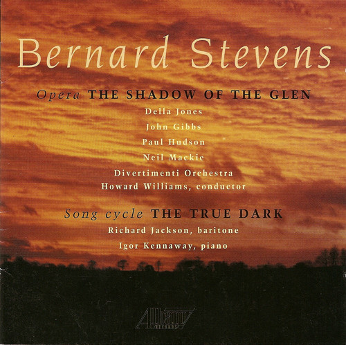 STEVENS, B.: Shadow of the Glen (The) [Complete] / The True Dark