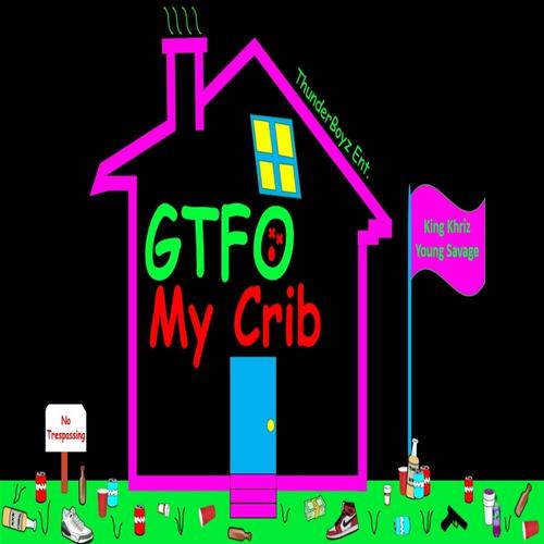 Gtfo MY Crib (feat. Yung Savage) [Explicit]