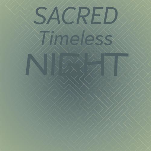 Sacred Timeless Night