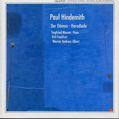 HINDEMITH P.: Damon (Der) / Herodiade (Gicquel, Mauser, Frankfurt Radio Symphony, Albert)