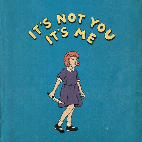 It's Not You, It's Me