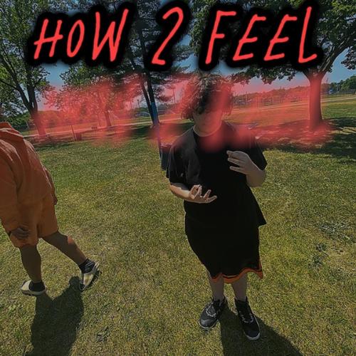 How 2 Feel (Explicit)