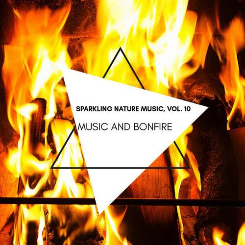 Music and Bonfire - Sparkling Nature Music, Vol. 10