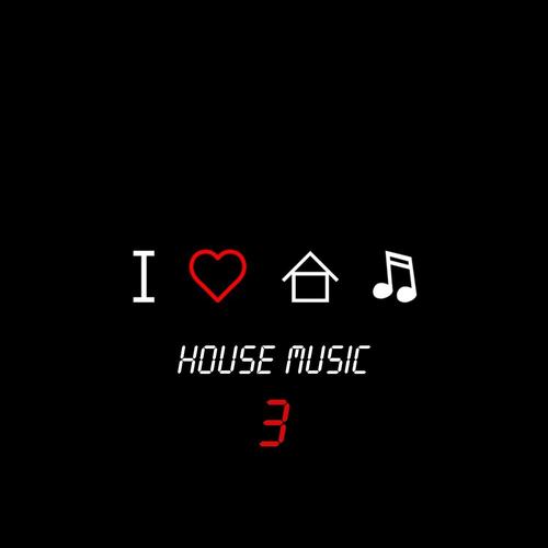 I Love House Music, Vol. 3