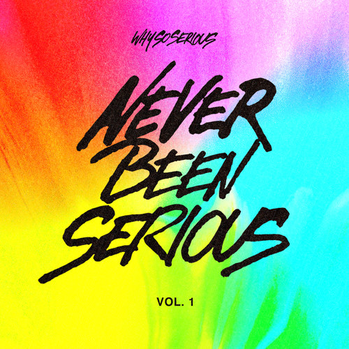 Never Been Serious Vol. 1 (Explicit)