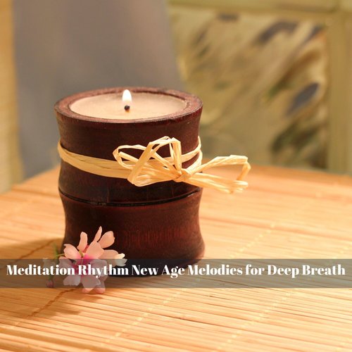 Meditation Rhythm New Age Melodies for Deep Breath