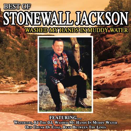 Washed My Hands in Muddy Water - Best of Stonewall Jackson