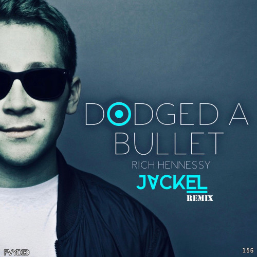 Dodged A Bullet (JackEL Remix)