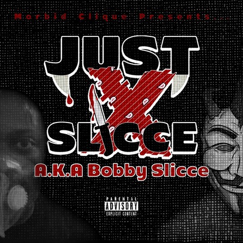 A.k.a. Bobby Slicce (Explicit)