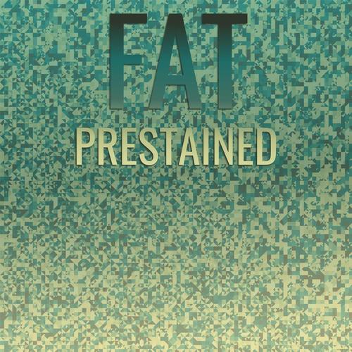 Fat Prestained