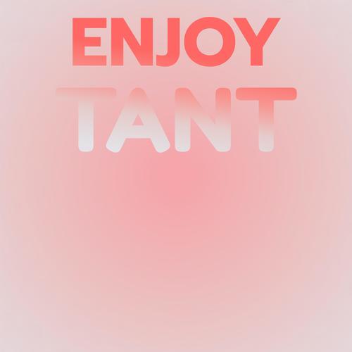 Enjoy Tant