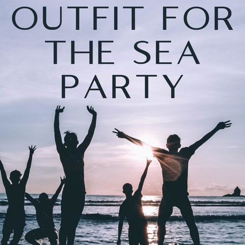 Outfit for the Sea Party