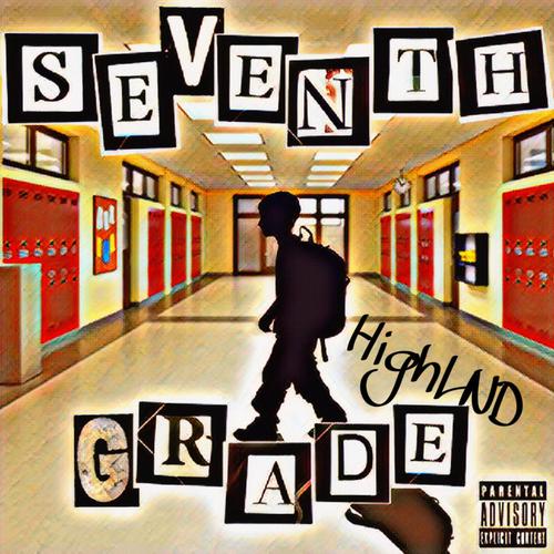 Seventh Grade (feat. HighLND) [Explicit]