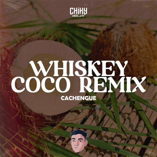 Whiskey Coco (Cachengue) [Remix]