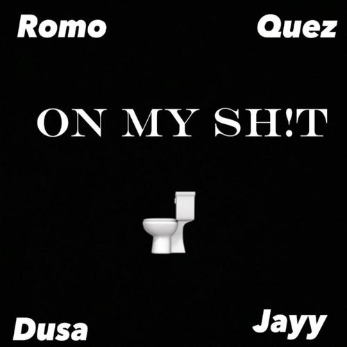 On My Sh!t (feat. KxQuez, Dusa Deep & SneakyyJayy) [Explicit]