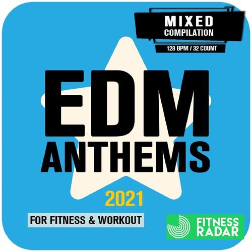 EDM Anthems 2021 For Fitness & Workout (Fitness Version 128 Bpm / 32 Count)