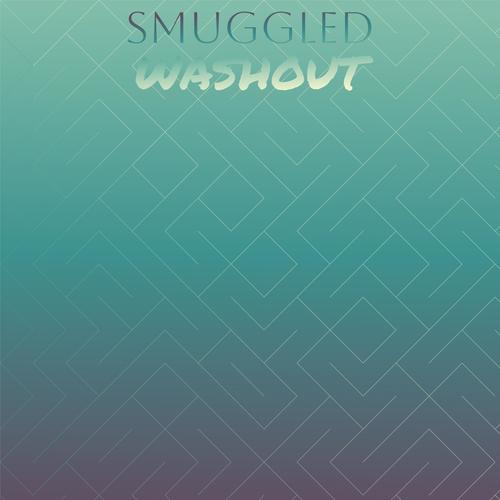 Smuggled Washout