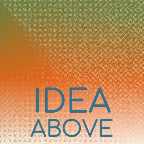 Idea Above