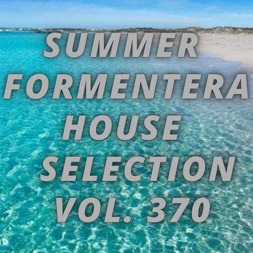 Summer Formentera House Selection Vol.370