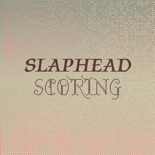 Slaphead Scoring