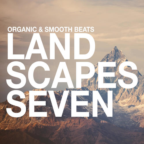 Landscapes - Organic & Smooth Beats, Vol. 7