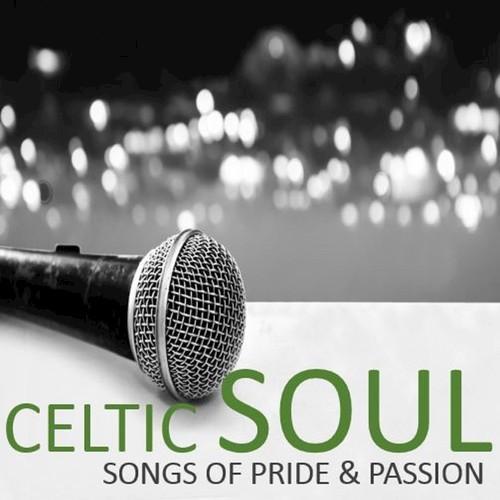 Celtic Soul: Songs of Pride & Passion