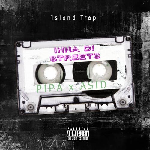 Inna Di Streets (feat. Pipa & Asid) [Explicit]