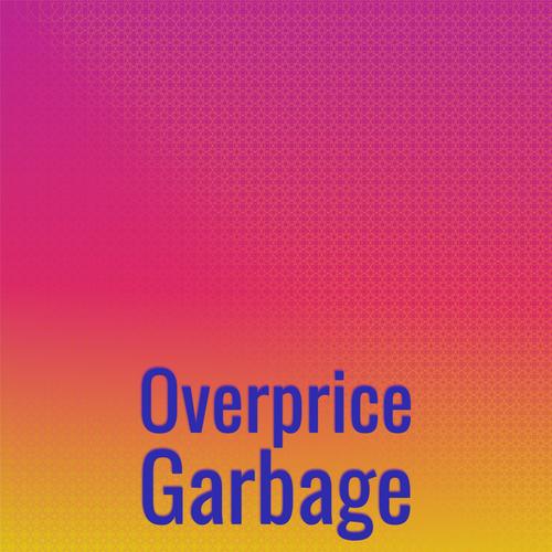 Overprice Garbage