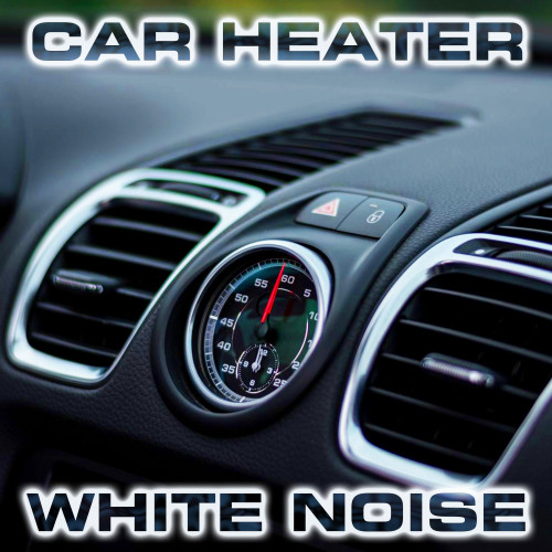 Car Heater White Noise (feat. National Geographic Nature Sounds, Soothing Baby Sounds & Relaxing Nature Sound)