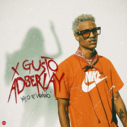 X Gusto Adberlay (feat. Yiho El Veneno)