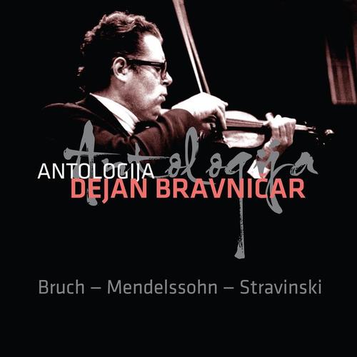 Dejan Bravničar - Antologija IV. Bruch - Mendelssohn - Stravinski