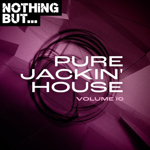 Nothing But... Pure Jackin' House, Vol. 10