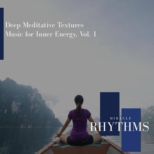 Deep Meditative Textures Music For Inner Energy, Vol. 1