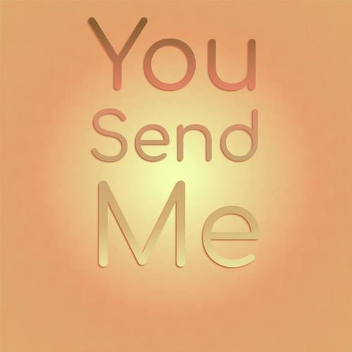You Send Me