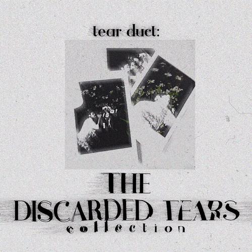 Tear Duct: The Discarded Tears Collection