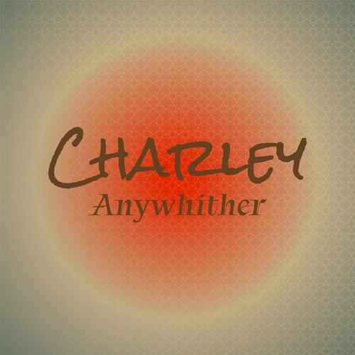 Charley Anywhither