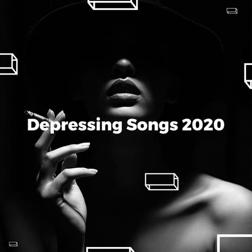 Depressing Songs 2020 (Explicit)