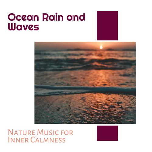 Ocean Rain and Waves - Nature Music for Inner Calmness