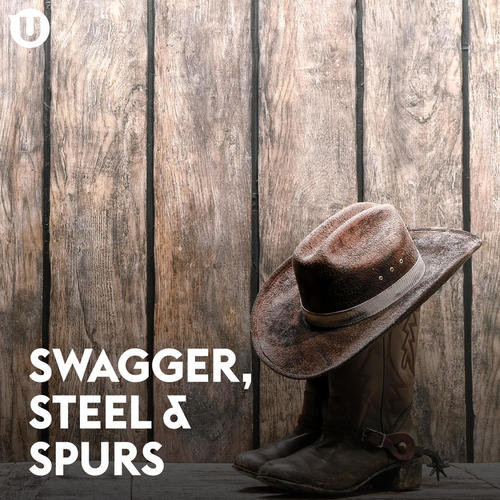 Swagger, Steel & Spurs (Explicit)