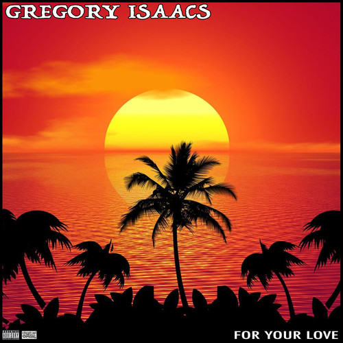 Gregory Isaacs For Your Love (Explicit)