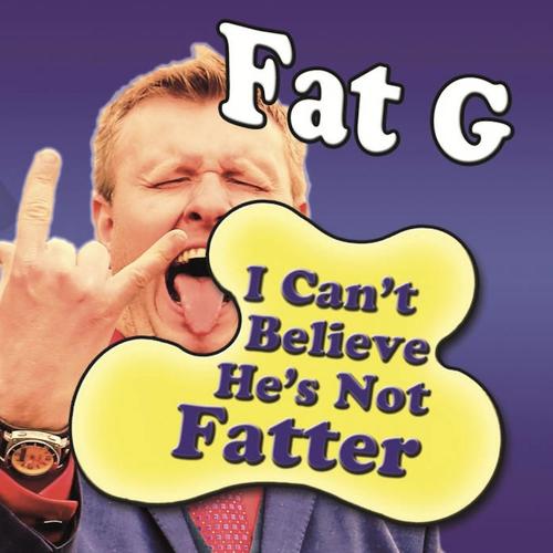 I Can't Believe He's Not Fatter (Explicit)