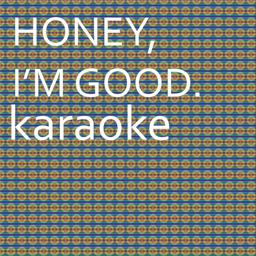 Honey, I'm Good: Karaoke Tribute to Andy Grammer (Karaoke Version) - Single