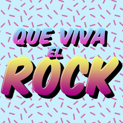 Que Viva el Rock (Explicit)