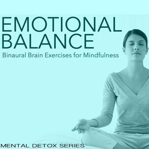 Emotional Balance - Binaural Brain Exercises for Mindfulness & Mental Workouts