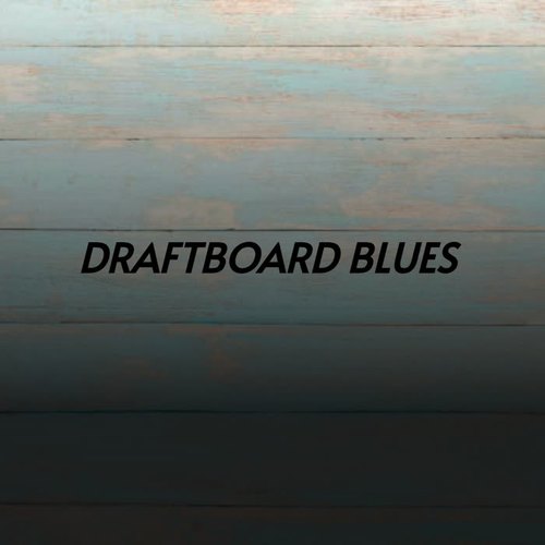 Draftboard Blues